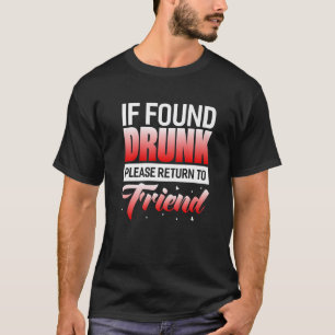 If Found Drunk Please Return To Friend   Tシャツ