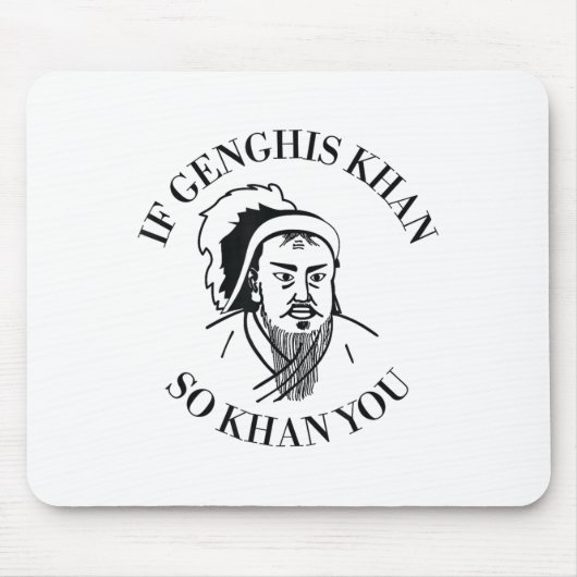 If Genghis Khan So Khan You Funny Motivation  マウスパッド (正面)