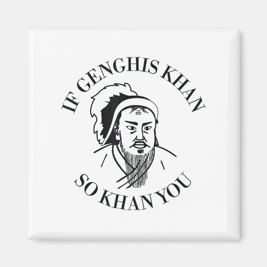 If Genghis Khan So Khan You Funny Motivation  マグネット (正面)