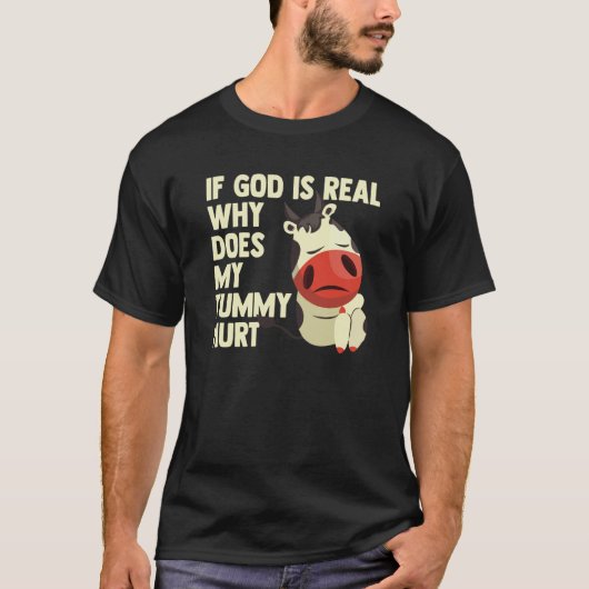 If God Is Real Why Does My Tummy Hurt Sad Cow Tシャツ (正面)