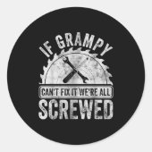 If Grampy Can't Fix It We're All Screwed Shirt Fat ラウンドシール (正面)