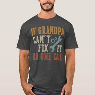 If Grandpa Cant Fi It No One Can Grandpa Fathers D Tシャツ