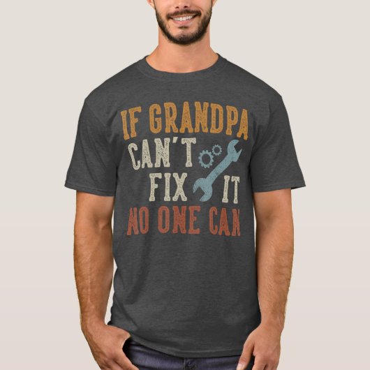 If Grandpa Cant Fi It No One Can Grandpa Fathers D Tシャツ (正面)