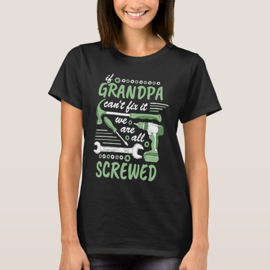 If grandpa cant fix it we all screwed  1 tシャツ (正面)