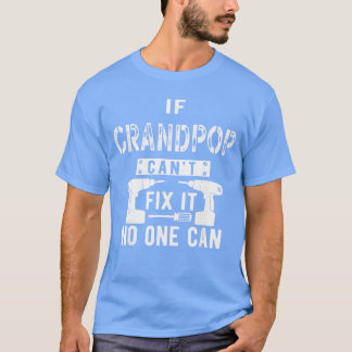 If Grandpop Cant Fi It No One Can Grandpa friends Tシャツ