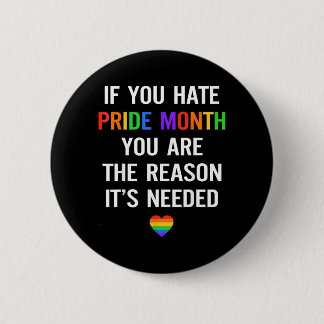 If Hate Pride Month The Reason Needed LGBT 缶バッジ