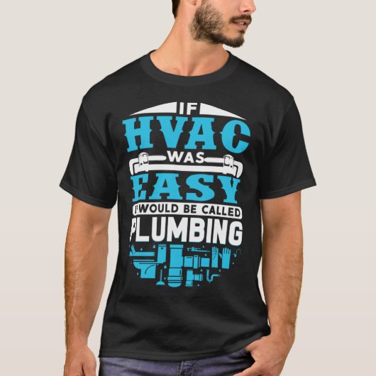If HVAC Was Easy It Would Be Called Plumbing HVAC  Tシャツ (正面)