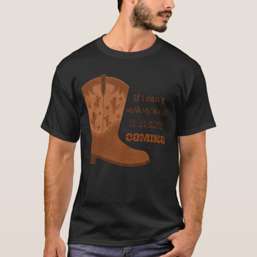 If I Can’t Wear My Boots I Ain’t Coming Mug Tシャツ (正面)