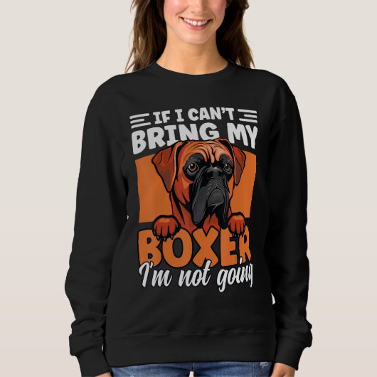 If I Can't Bring My Boxer I'm Not Going Funny Boxe スウェットシャツ (正面)