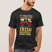 If i can't bring my dog i'm not going irish wolfho tシャツ (正面)