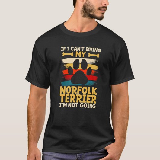 If i can't bring my dog i'm not going norfolk terr tシャツ (正面)