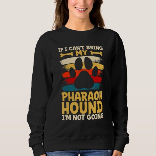 If i can't bring my dog i'm not going pharaoh houn スウェットシャツ (正面)