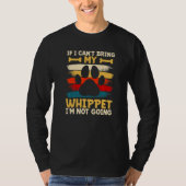 If i can't bring my dog i'm not going whippet   tシャツ (正面)