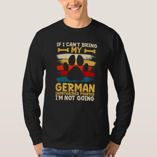 If i can't bring my german shorthaired pointer tシャツ (正面)