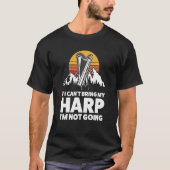 if I can't bring my harp I'm not going harps Tシャツ (正面)