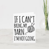 If I Can't Bring My Yarn I'm Not Going Funny Knitt カード (正面)