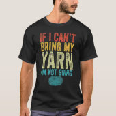If I Can't Bring My Yarn I'm Not Going Funny Knitt Tシャツ (正面)