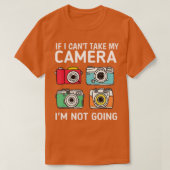 If I Can't Take My Camera I'm Not Going-Photograph Tシャツ (デザイン正面)