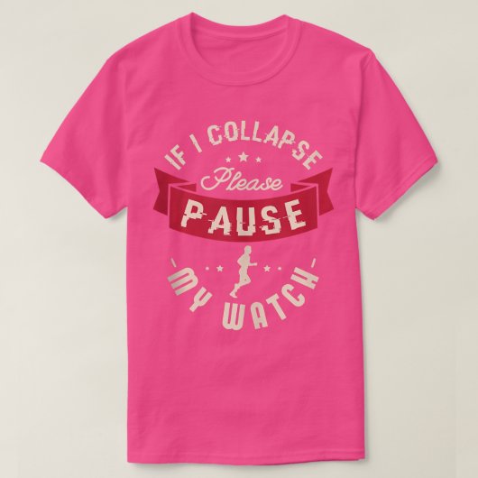 If I collapse please pause my watch Design for a R Tシャツ (デザイン正面)