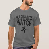 If I Collapse Please Pause My Watch Funny Running Tシャツ (正面)