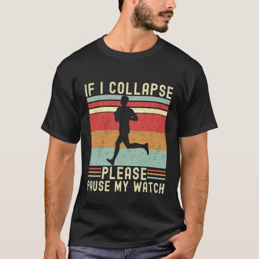 If I Collapse Plese Pause My Watch Funny Runner Tシャツ (正面)