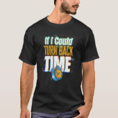 If I Could Turn Back Time Glitch Time Travel Tシャツ (正面)
