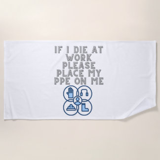If I Die at Work Please Place My PPE On Me ビーチタオル