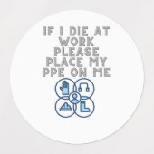 If I Die at Work Please Place My PPE On Me ラベル (デザイン2)