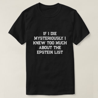 If I Die Mysteriously.... Tシャツ