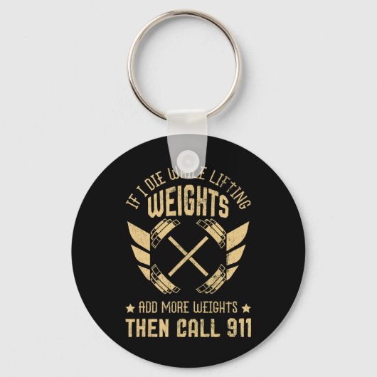 If I Die While Lifting Weights Funny Weightlifting キーホルダー (正面)