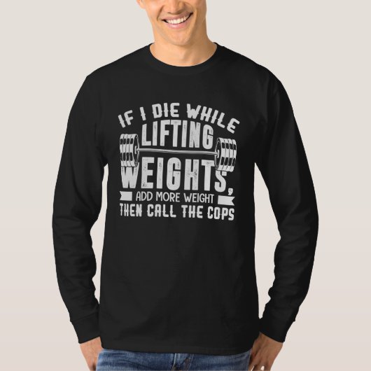 If I Die While Lifting Weights  Quote Gym  Workout Tシャツ (正面)