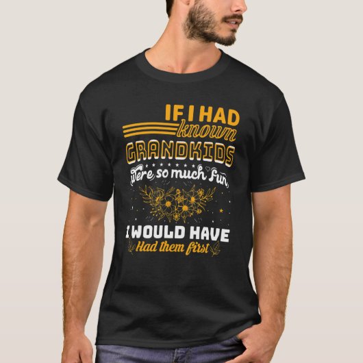 If I Had Known Grandkids Were So Much Fun 1 Tシャツ (正面)