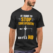 If I Have To Stop Heavy Equipment Operator Crane O Tシャツ (正面)