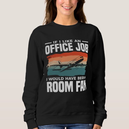 If I Like An Office Job I Would Have Been A Room F スウェットシャツ (正面)