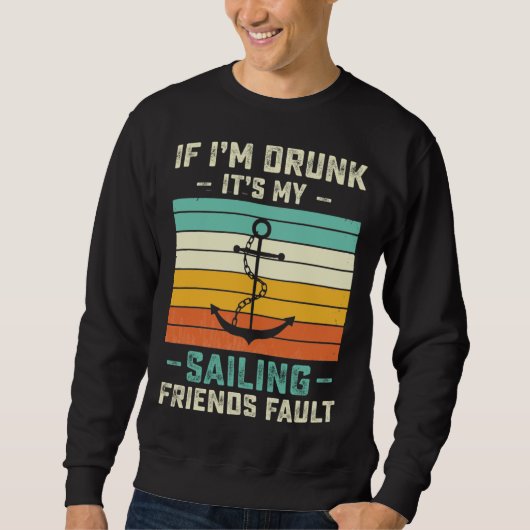 If I m Drunk its My Sailing Friends Fault  Sunset スウェットシャツ (正面)