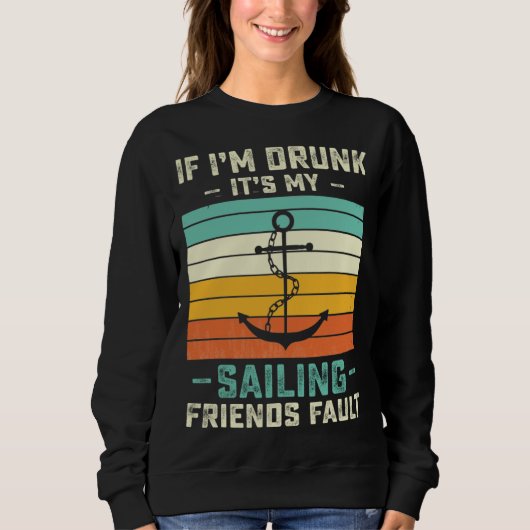 If I m Drunk its My Sailing Friends Fault  Sunset スウェットシャツ (正面)