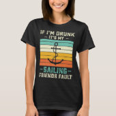 If I m Drunk its My Sailing Friends Fault  Sunset Tシャツ (正面)