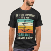 If I m Drunk its My Sailing Friends Fault  Sunset Tシャツ (正面)