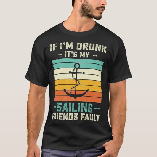 If I m Drunk its My Sailing Friends Fault  Sunset Tシャツ (正面)