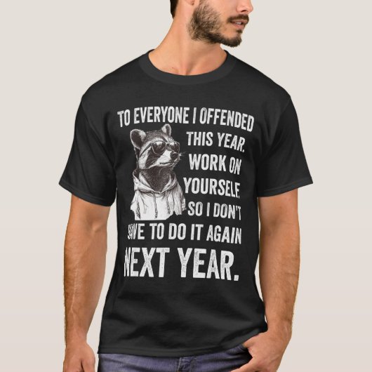 If I Offended You Work On Yourself Funny New Year  Tシャツ (正面)