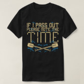 If I pass out please note the time I Funny Rowing Tシャツ (デザイン正面)