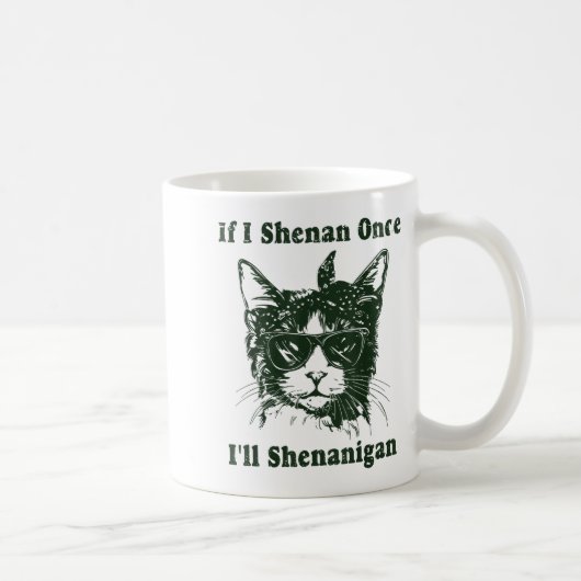 If I Shenan Once I’ll Shenanigan Funny Cool Cat Qu コーヒーマグカップ (右)