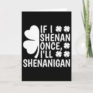 If I Shenan Once I'll Shenanigan Women Men St Patr カード