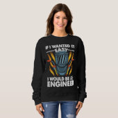 If I wanted it easy I would be an Engineer Welder  スウェットシャツ (正面フル)