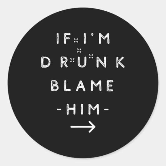 If I'm Drunk Blame Him Funny Drinking Group Couple ラウンドシール (正面)