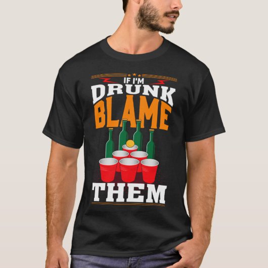 If I'm Drunk Blame Them Funny Beer Day Drinker Tシャツ (正面)