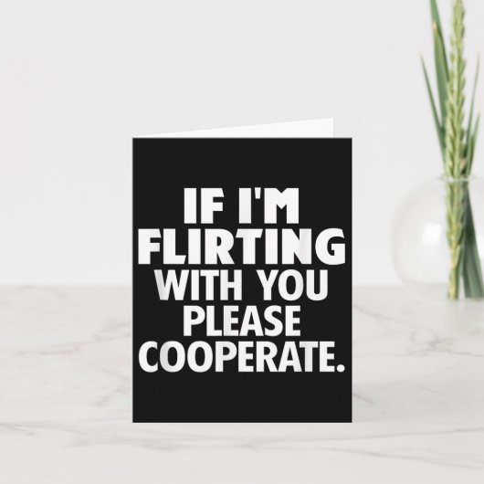 If I'm Flirting With You Please Cooperate Funny Da サンキューカード (正面)