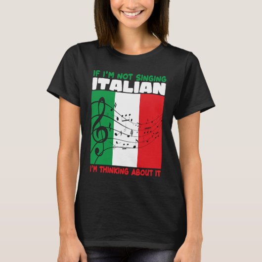 If Im Not Singing Italian Im Thinking About It Ope Tシャツ (正面)