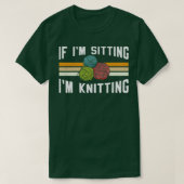 If Im Sitting Im Knitting 10  Tシャツ (デザイン正面)
