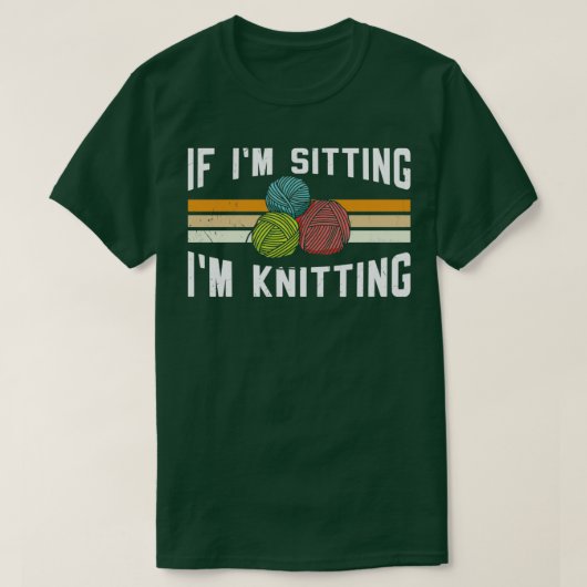 If Im Sitting Im Knitting 10  Tシャツ (デザイン正面)